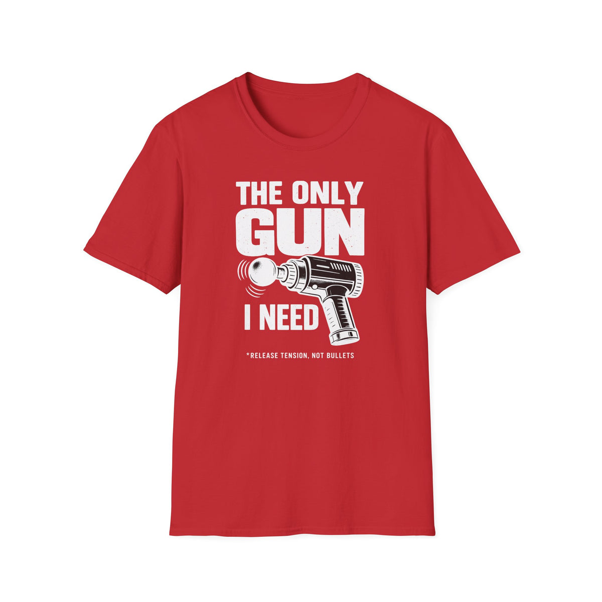 The Only Gun I Need T-Shirt
