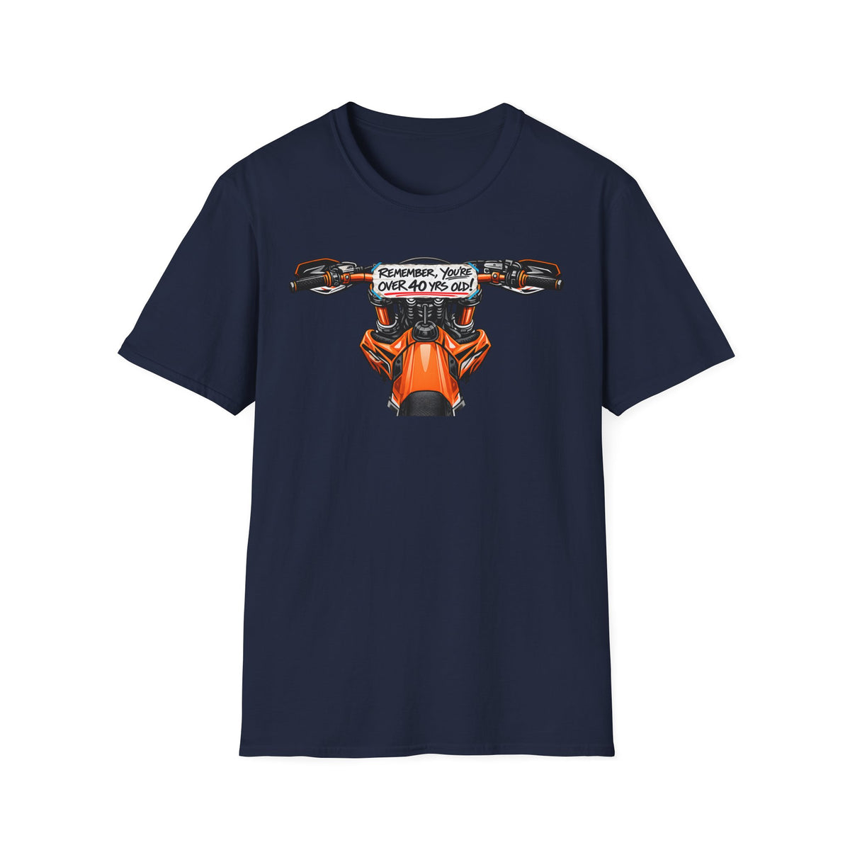 Remember, You're Over 40 Yrs Old T-Shirt