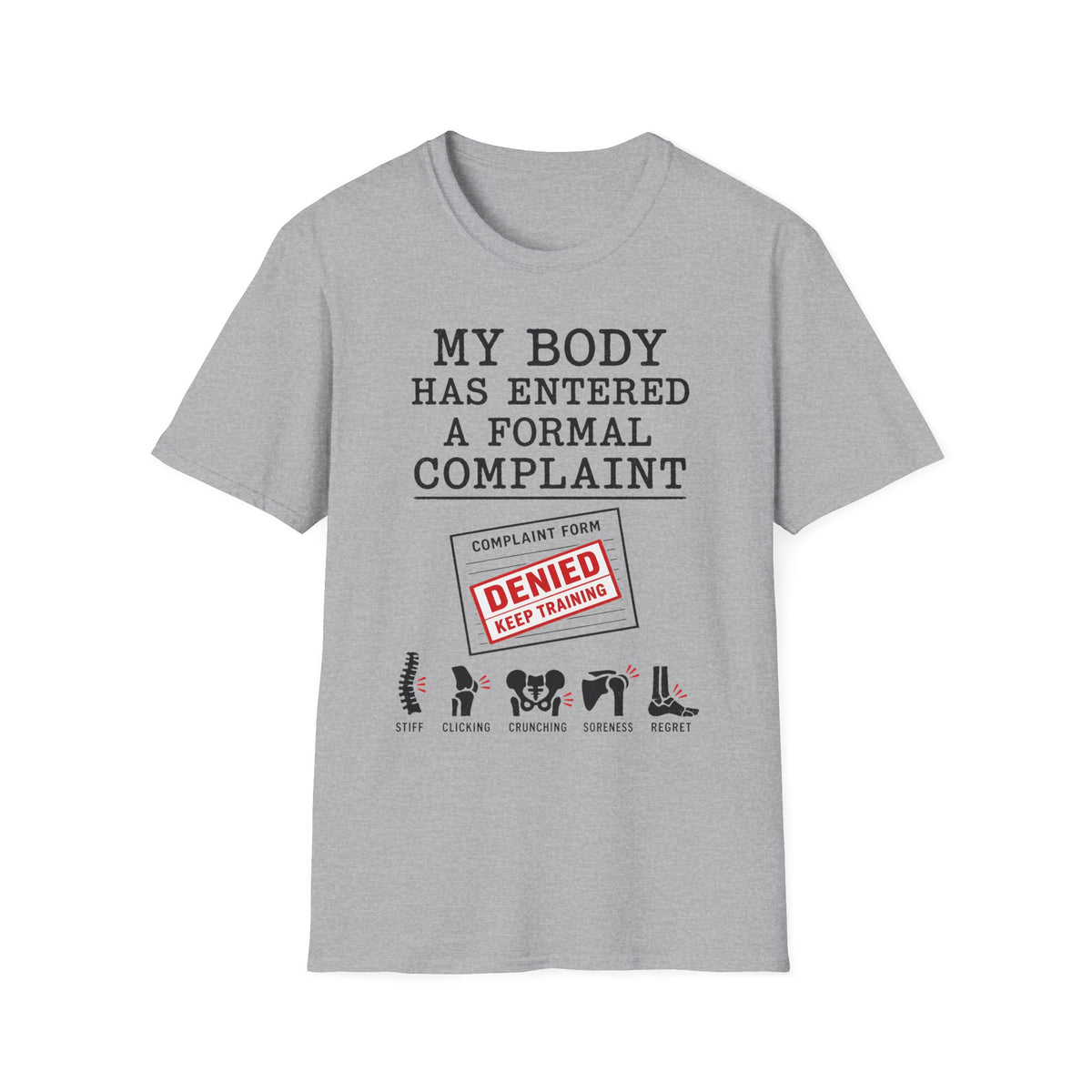My Body Has Entered A Formal Complaint T-Shirt