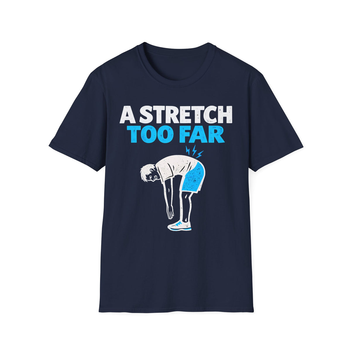 A Stretch Too Far T-Shirt
