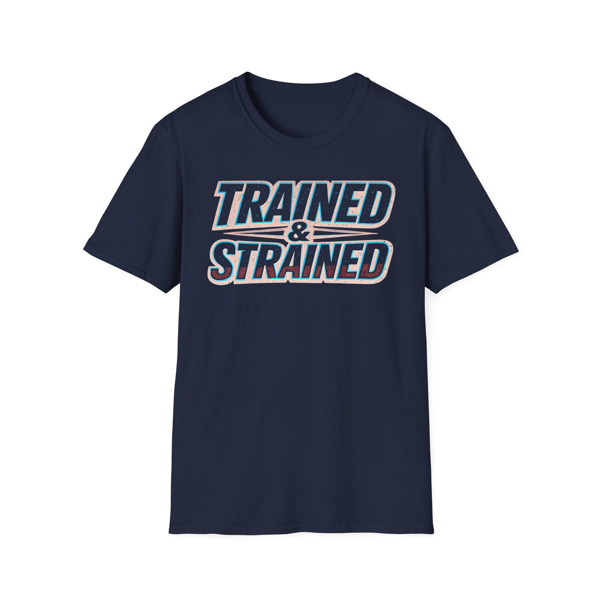 Trained & Strained T-Shirt