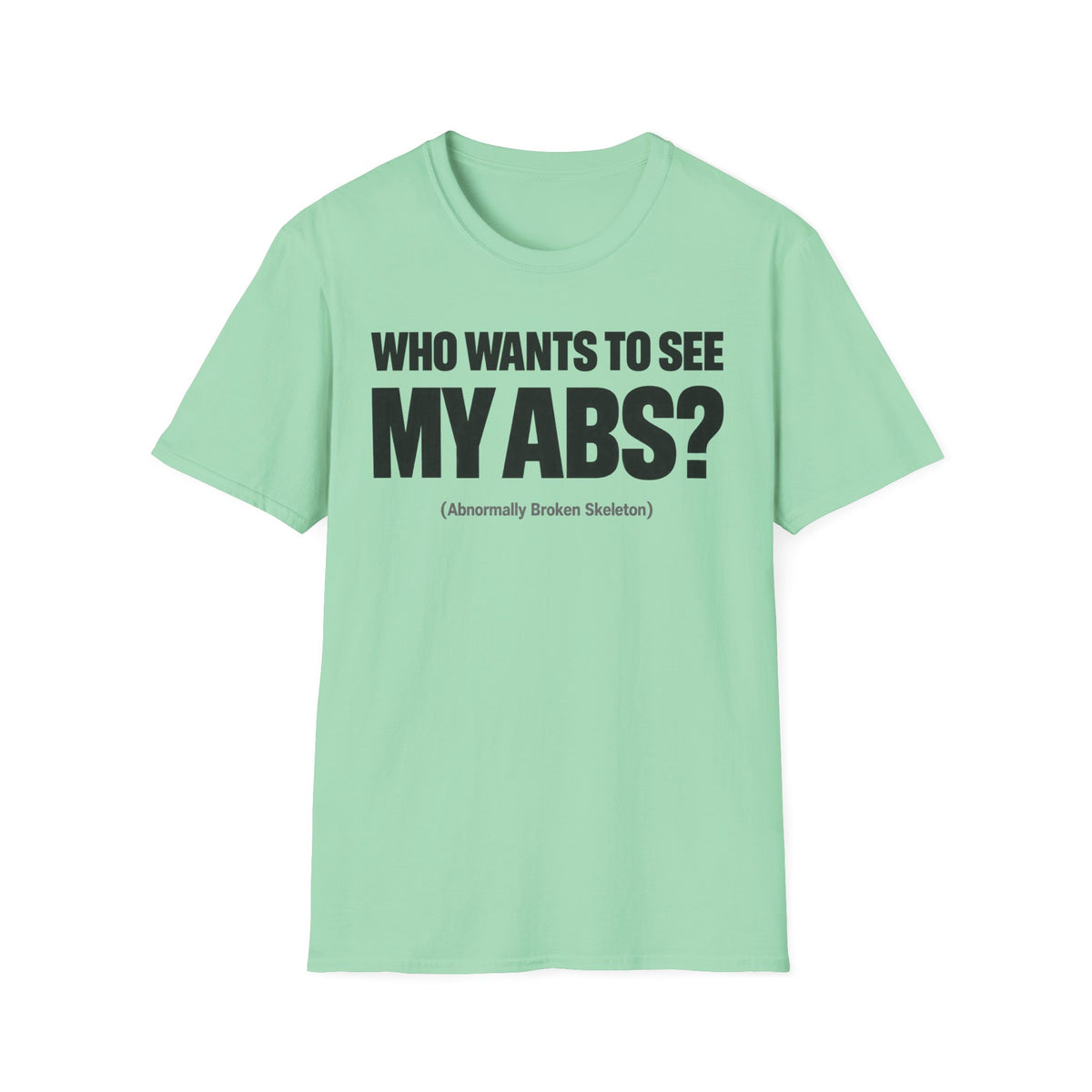 Who Wants To See My ABS T-Shirt