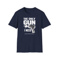 The Only Gun I Need T-Shirt