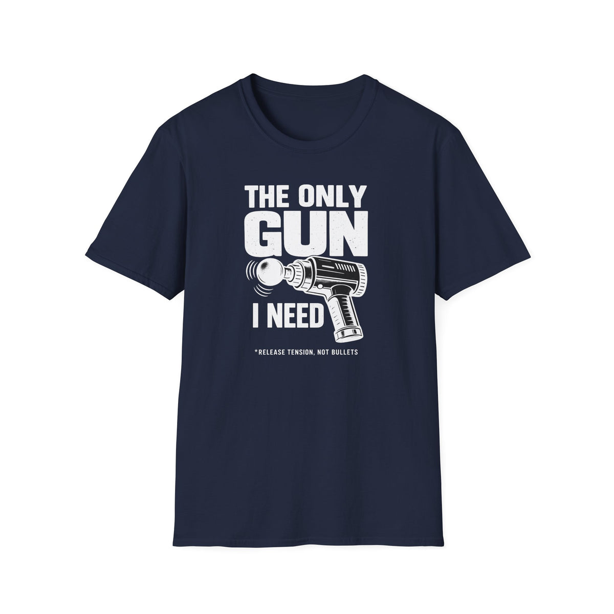 The Only Gun I Need T-Shirt