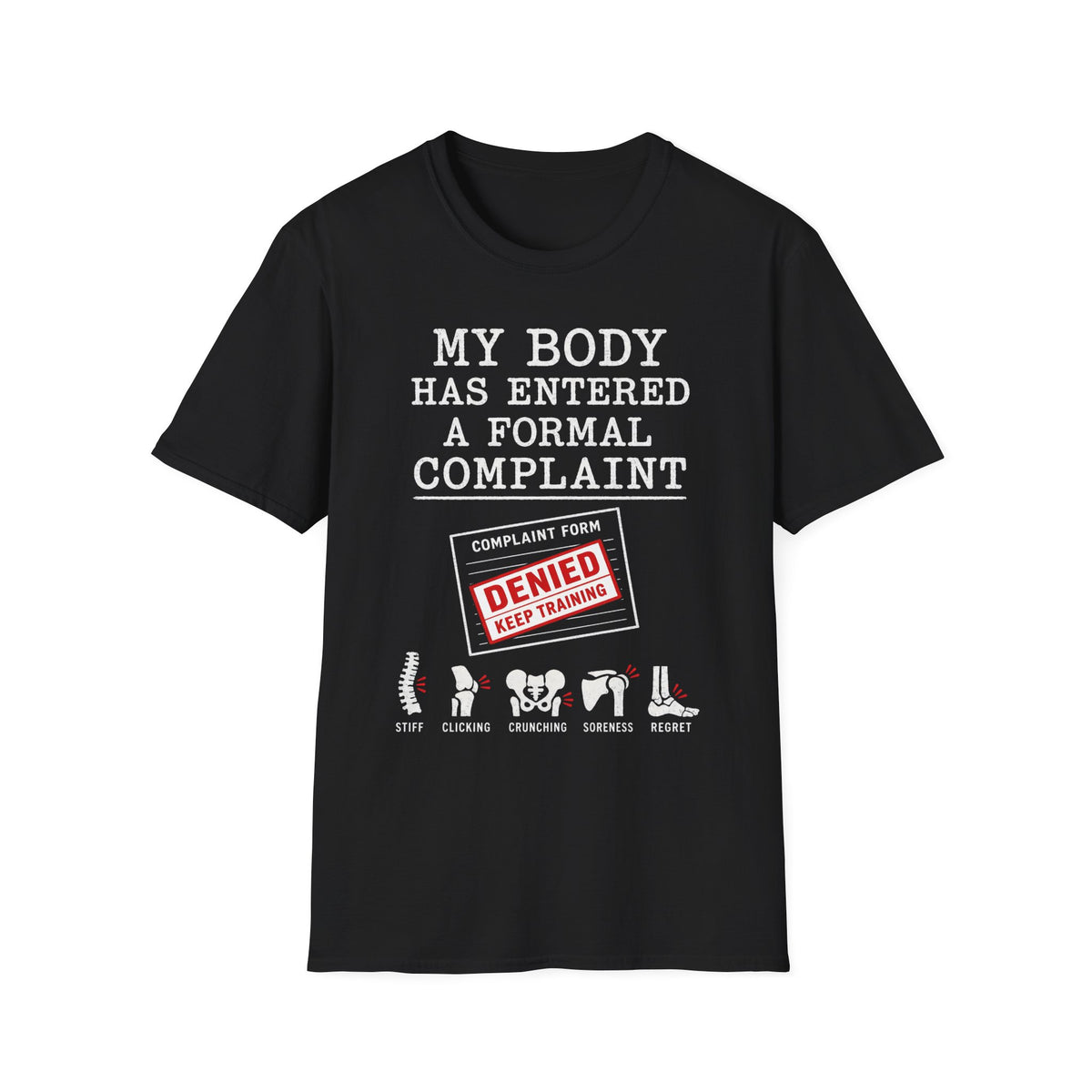 My Body Has Entered A Formal Complaint T-Shirt