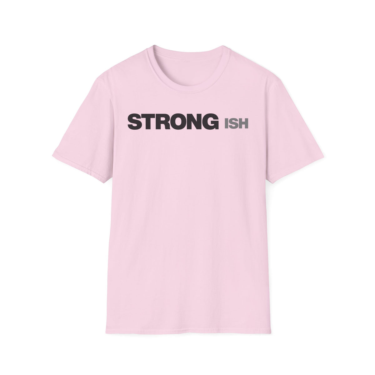 Strong-ish T-Shirt