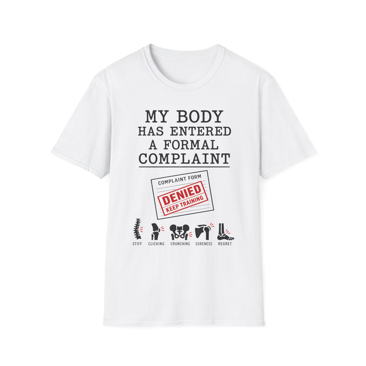 My Body Has Entered A Formal Complaint T-Shirt