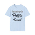 Running On Protein And Denial T-Shirt
