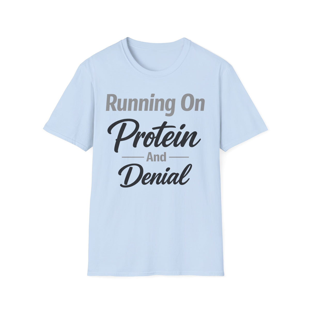 Running On Protein And Denial T-Shirt