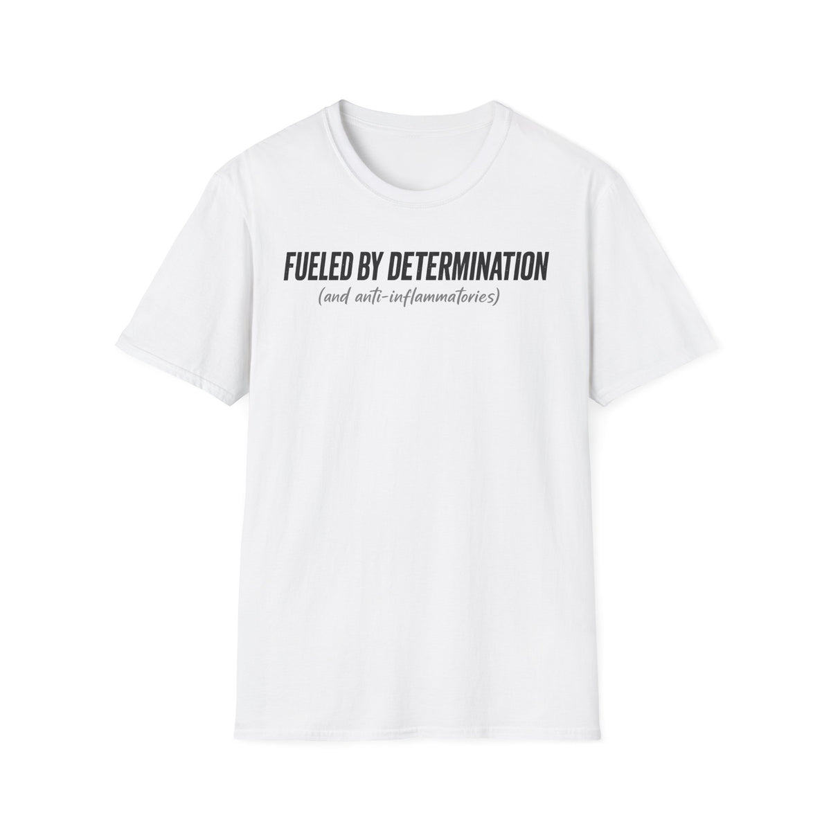 Fueled By Determination and anti-inflammatories T-Shirt