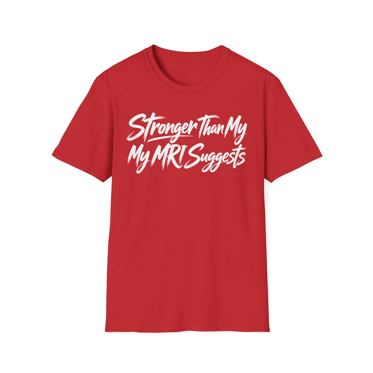 Stronger Than My MRI Suggests T-Shirt