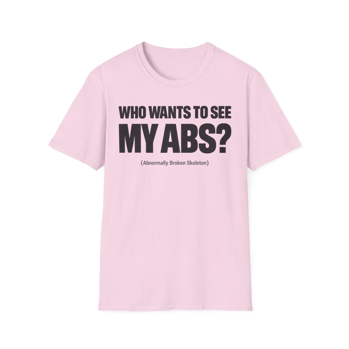 Who Wants To See My ABS T-Shirt