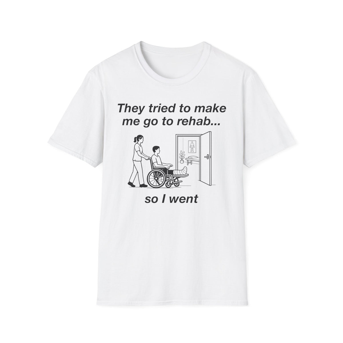 They Tried To Make Me Go To Rehab T-Shirt