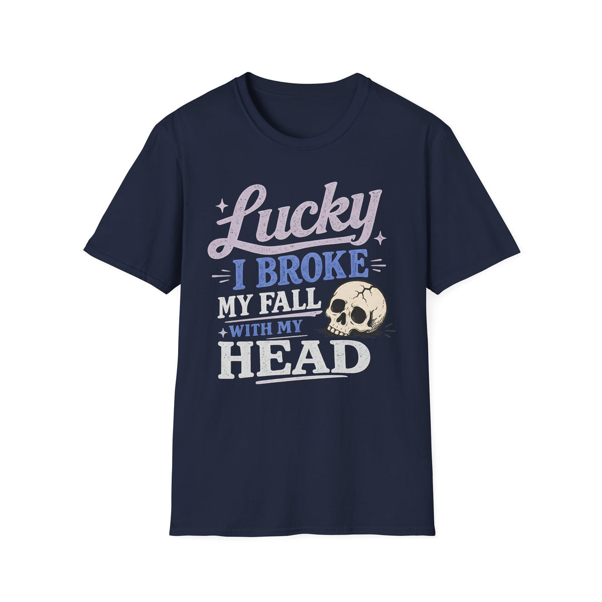 Lucky I Broke My Fall With My Head T-Shirt