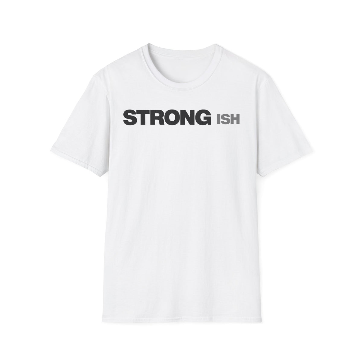 Strong-ish T-Shirt
