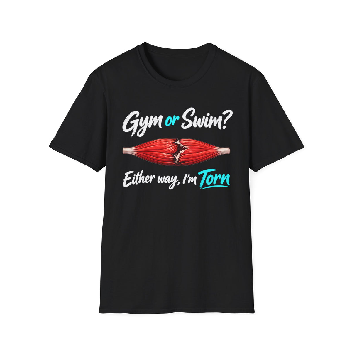 Gym Or Swim Either Way I'm Torn T-Shirt