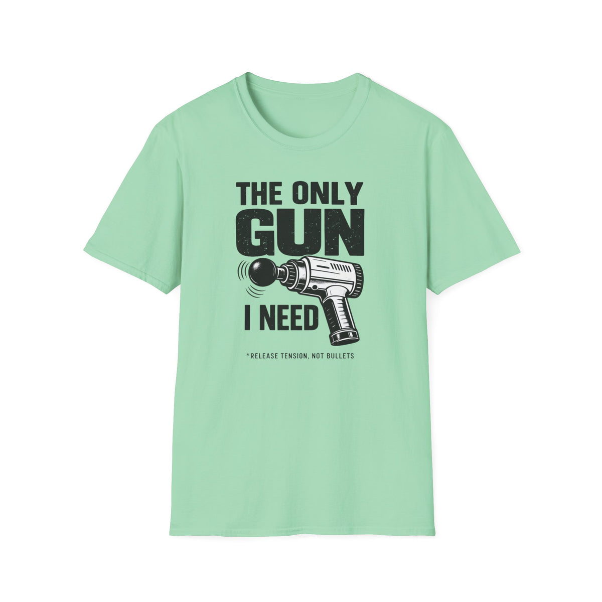 The Only Gun I Need T-Shirt