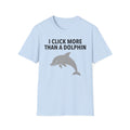 I Click More Than A Dolphin T-Shirt