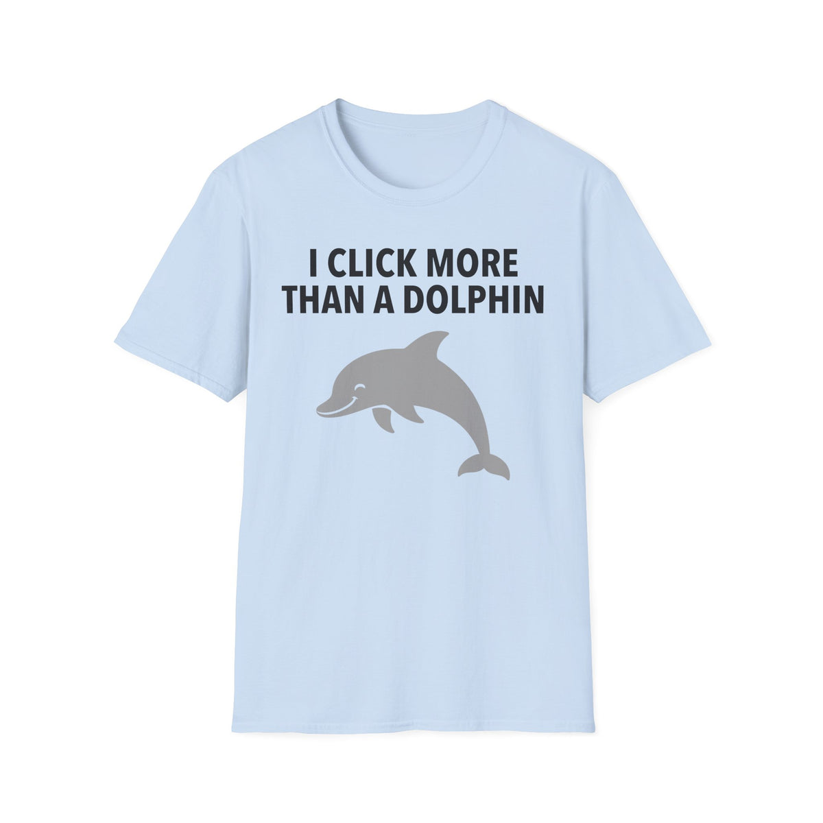 I Click More Than A Dolphin T-Shirt