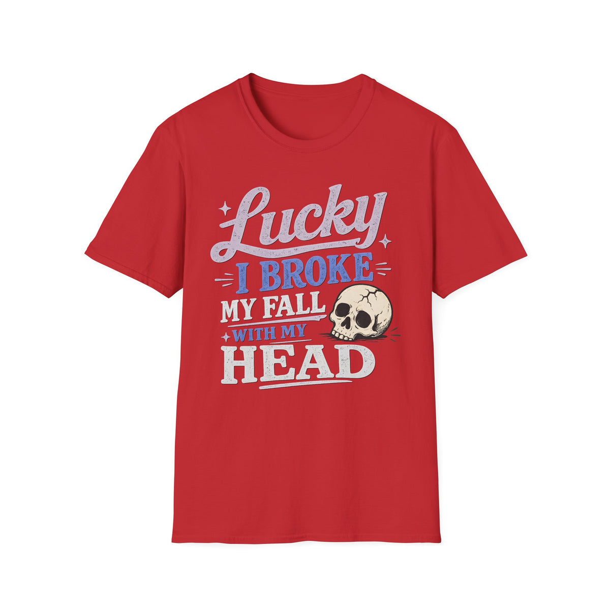 Lucky I Broke My Fall With My Head T-Shirt