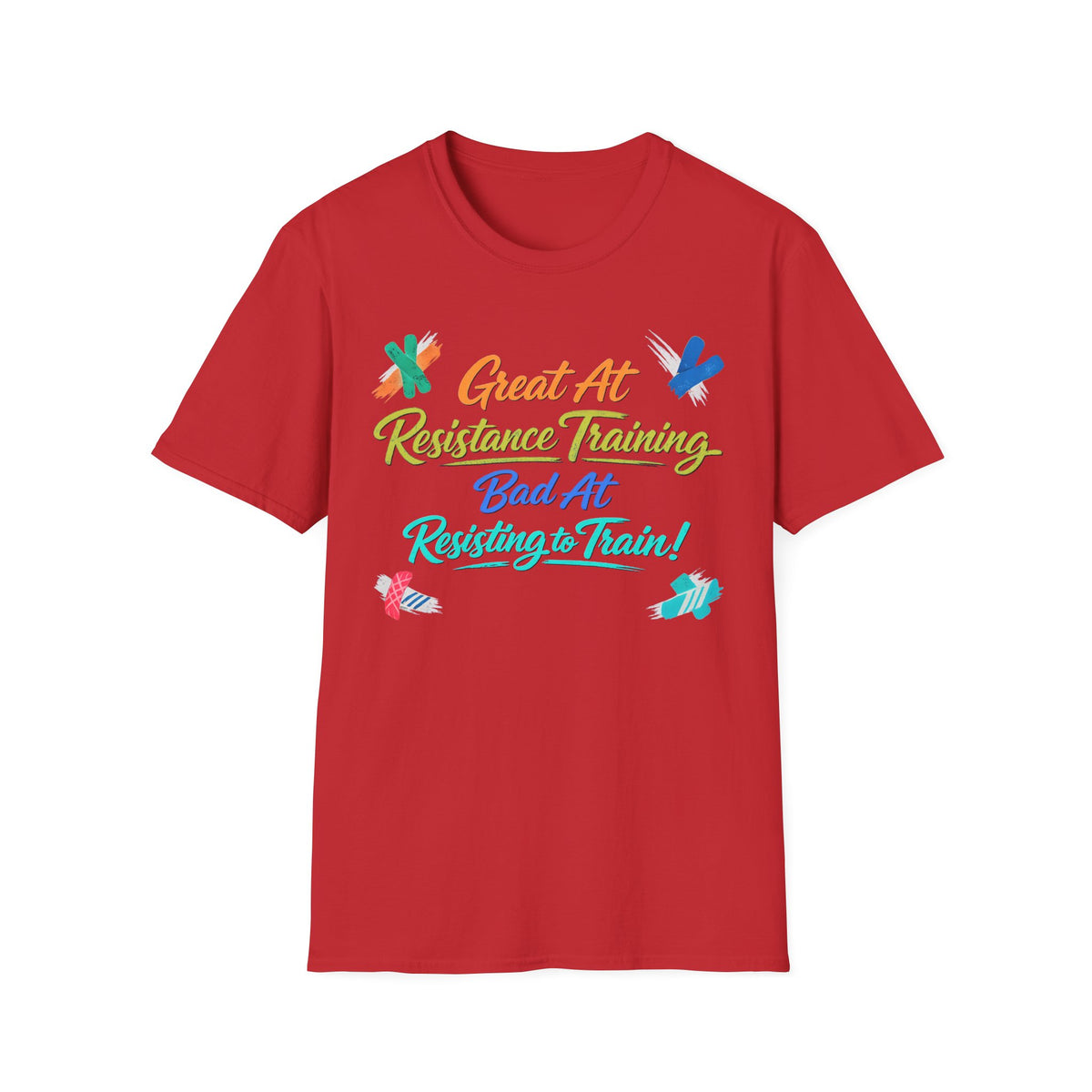 Great At Resistance Training Bad at Resisting To Train T-Shirt