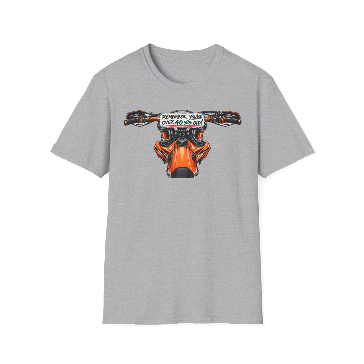 Remember, You're Over 40 Yrs Old T-Shirt