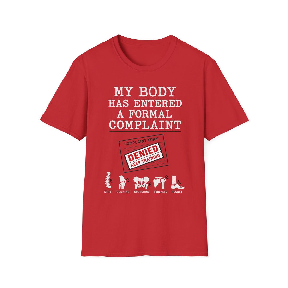 My Body Has Entered A Formal Complaint T-Shirt
