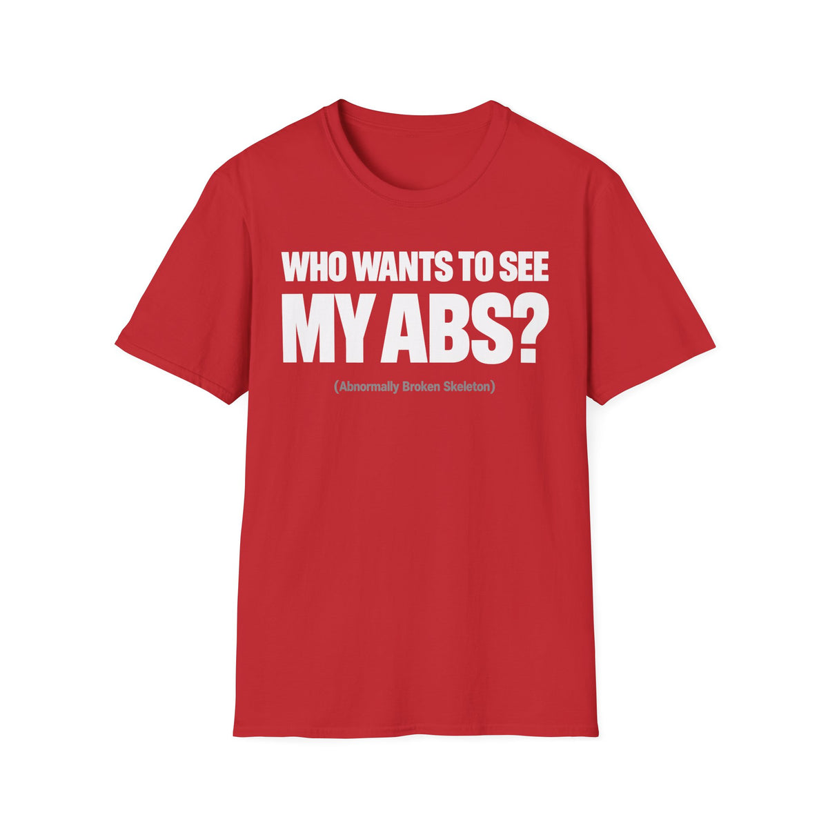 Who Wants To See My ABS T-Shirt
