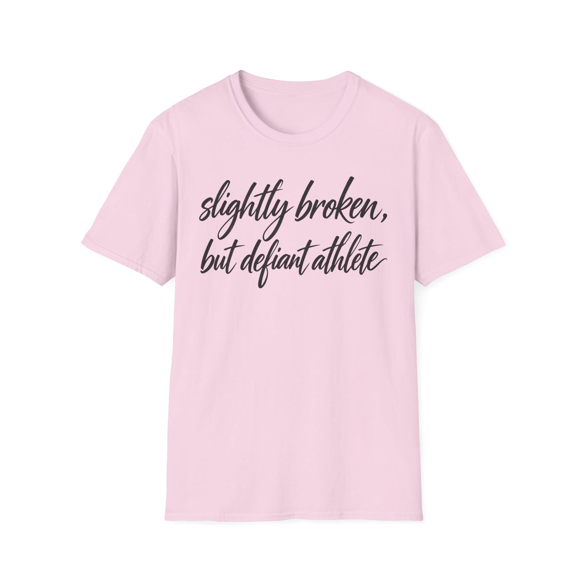 Slightly Broken, But Defiant Athlete T-Shirt