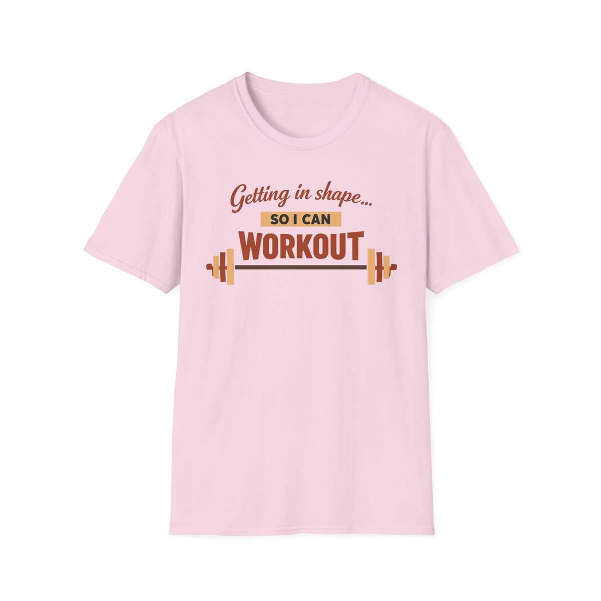 Getting In Shape So I Can Workout T-Shirt