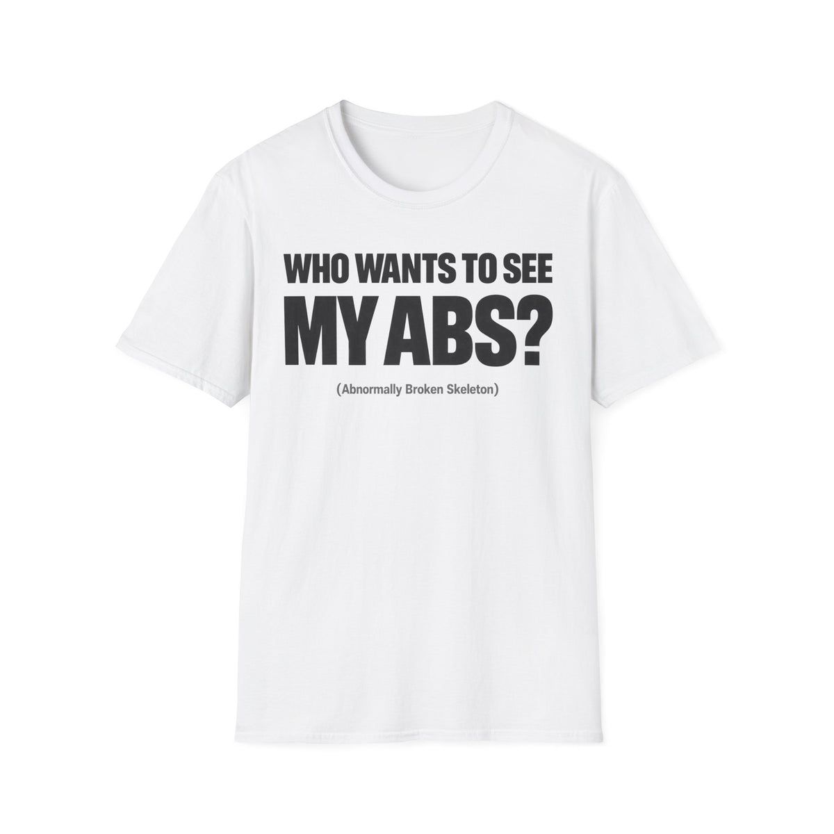 Who Wants To See My ABS T-Shirt
