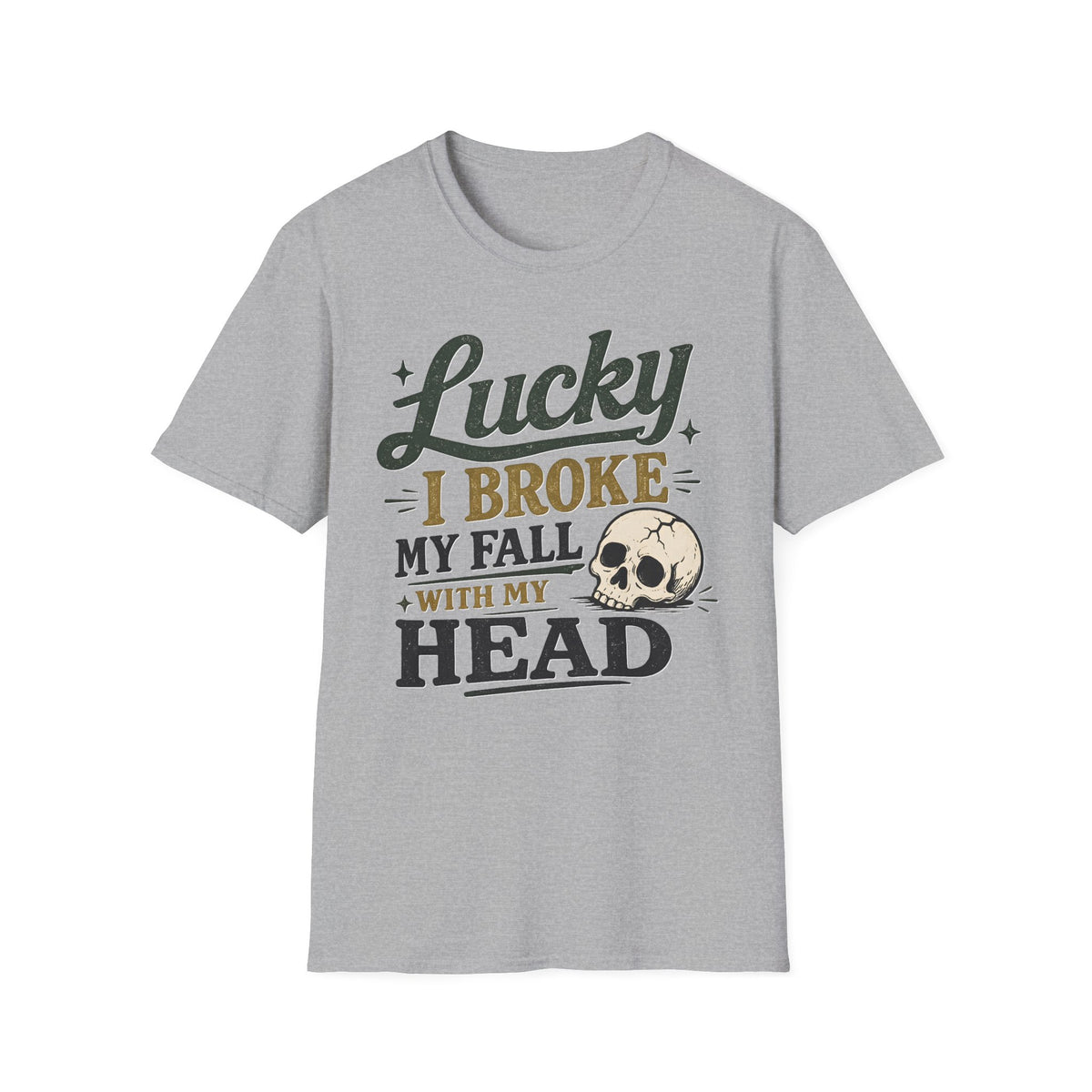 Lucky I Broke My Fall With My Head T-Shirt