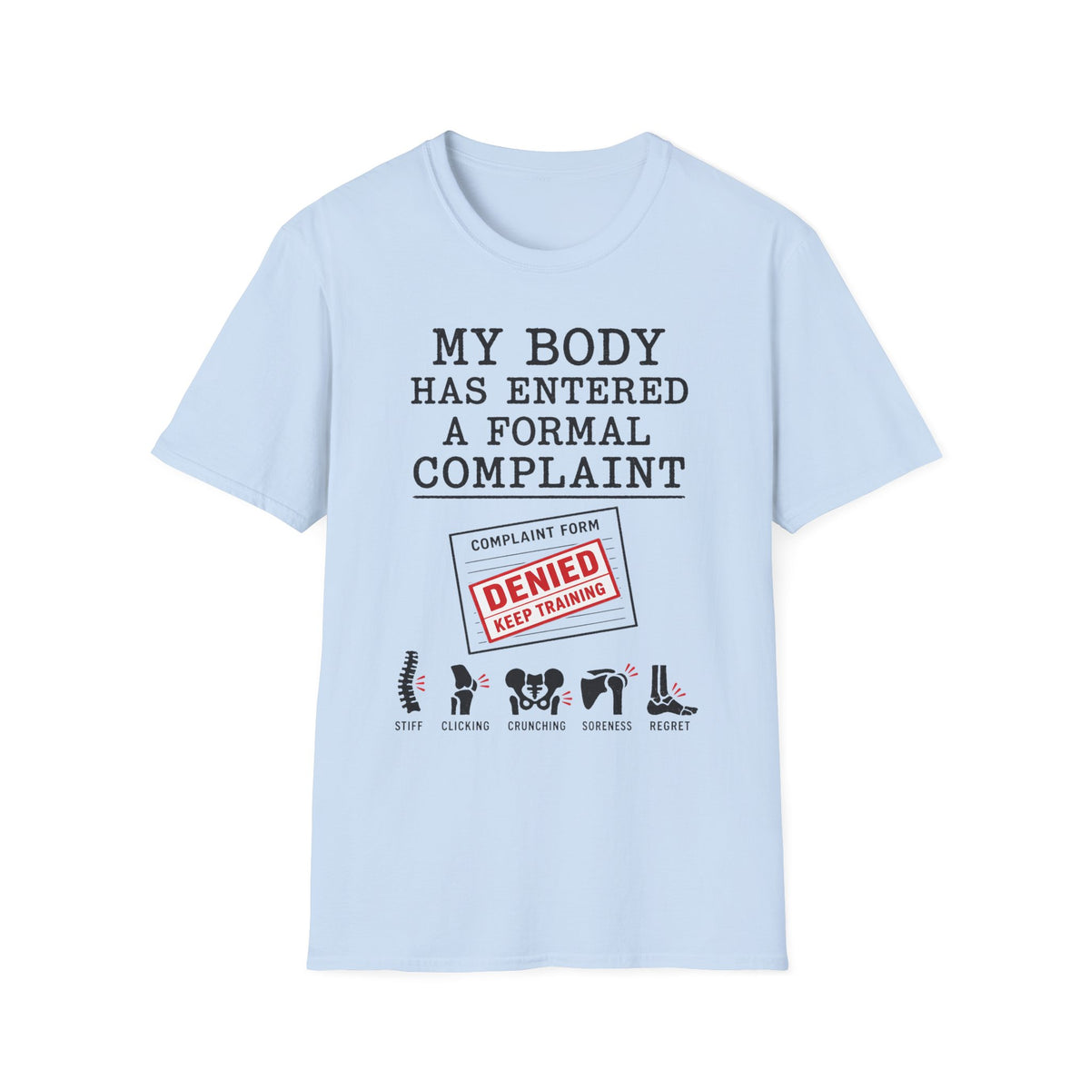 My Body Has Entered A Formal Complaint T-Shirt