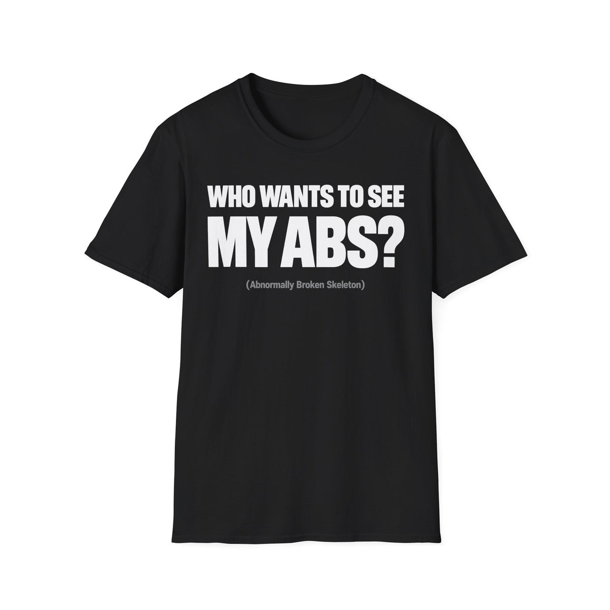 Who Wants To See My ABS T-Shirt