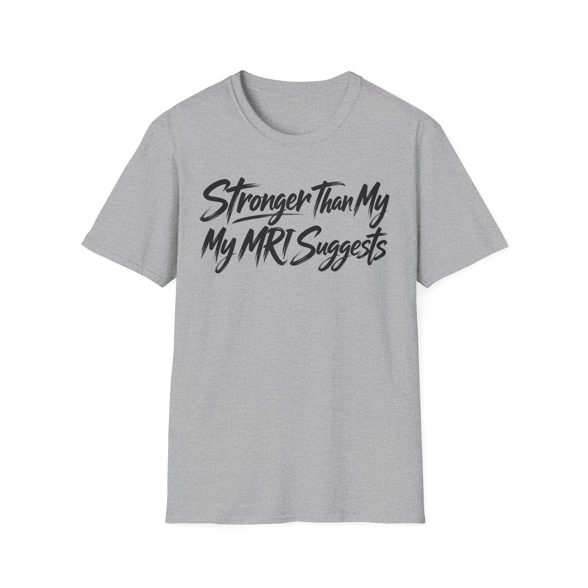 Stronger Than My MRI Suggests T-Shirt