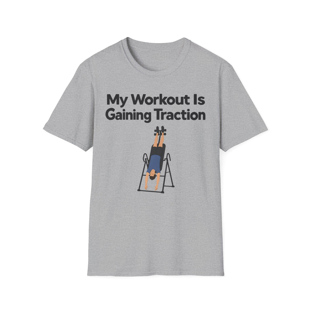 My Workout Is Gaining Traction T-Shirt