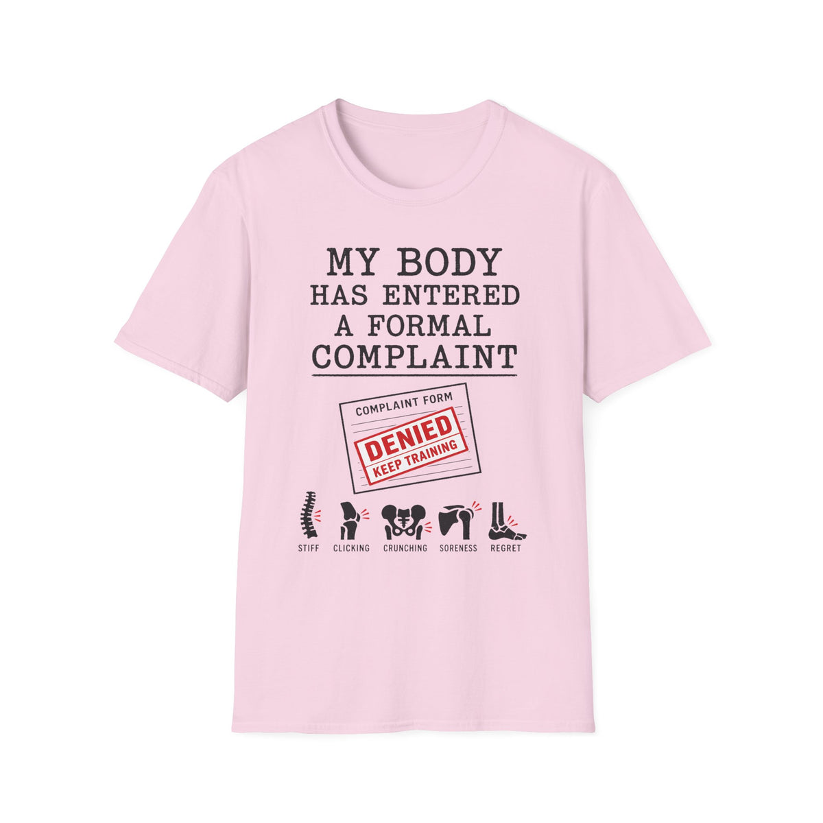 My Body Has Entered A Formal Complaint T-Shirt