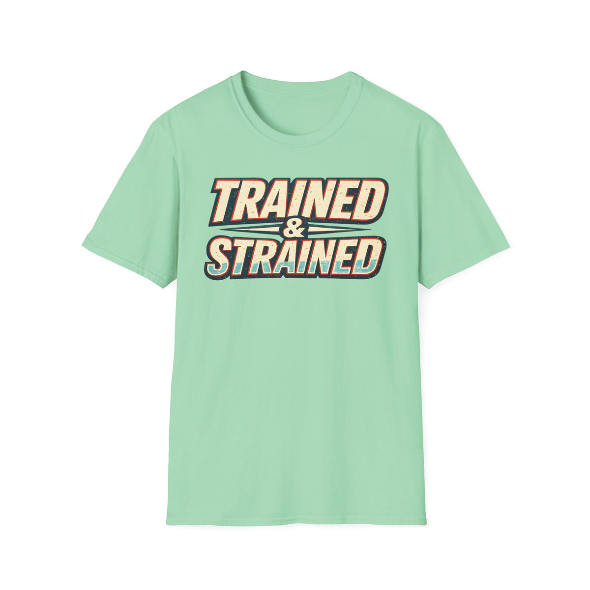 Trained & Strained T-Shirt