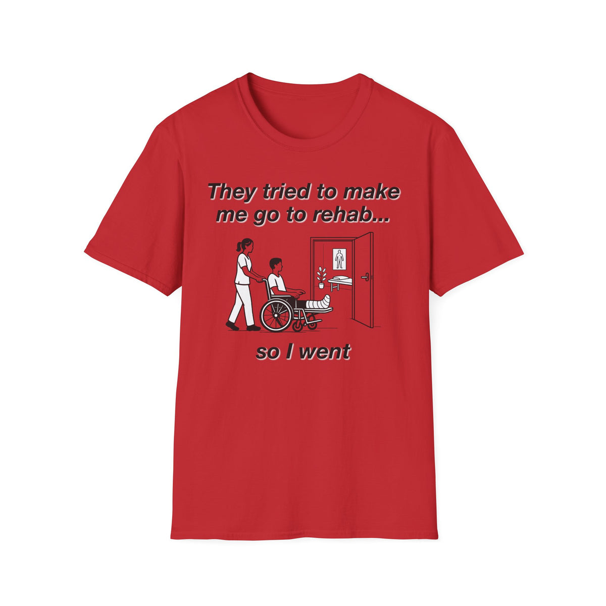 They Tried To Make Me Go To Rehab T-Shirt