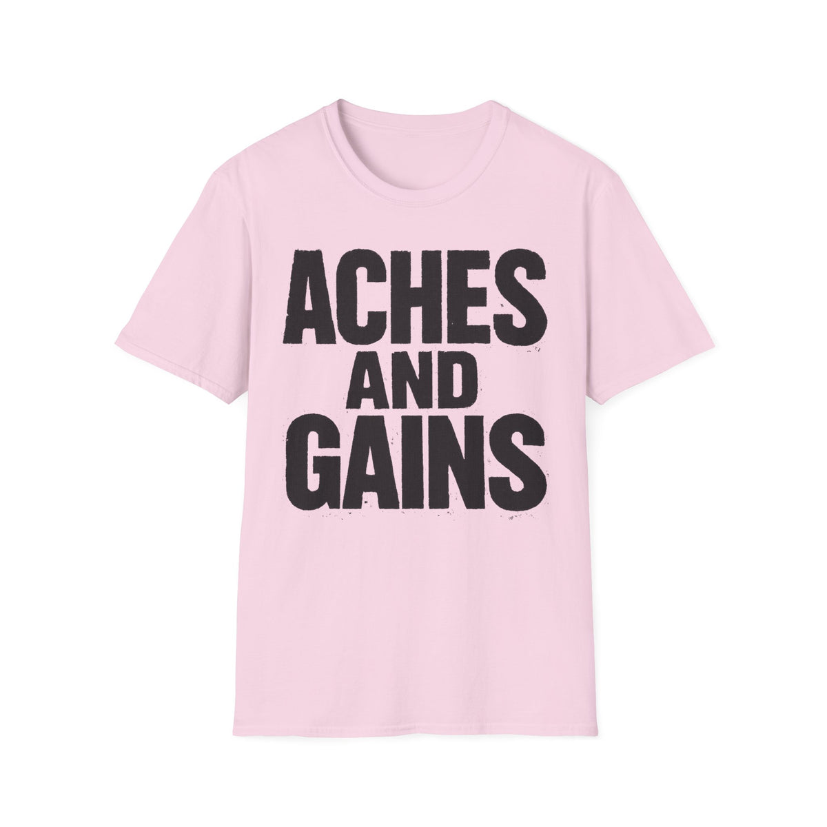 Aches And Gains T-Shirt