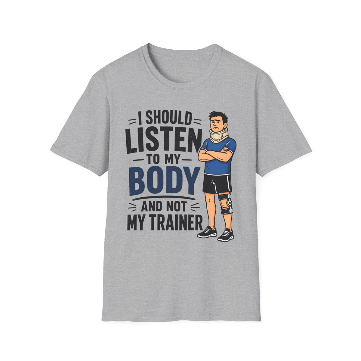 I Should Listen To My Body And Not My Trainer (Man) T-Shirt