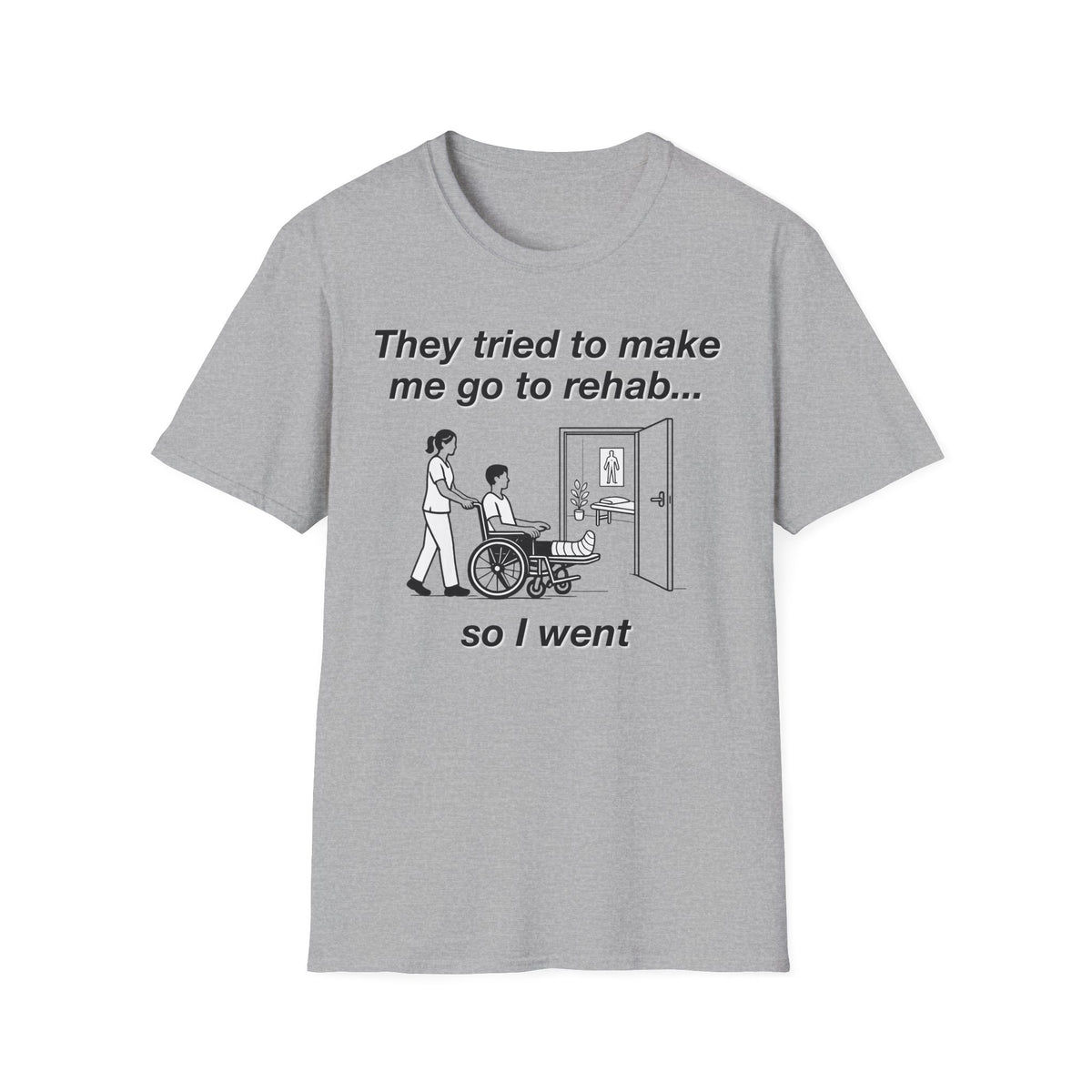 They Tried To Make Me Go To Rehab T-Shirt